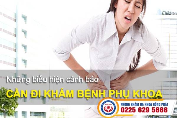 Những biểu hiện cảnh báo cần đi khám bệnh phụ khoa