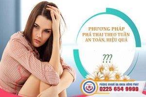 Các phương pháp phá thai theo tuần tuổi an toàn, hiệu quả