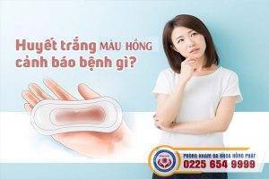 Huyết trắng màu hồng liệu có phải đã mắc bệnh