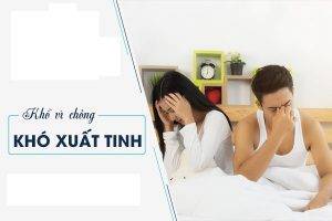 Những điều cần biết về tình trạng khó xuất tinh