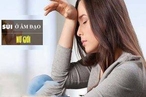 Sùi ở âm đạo và những điều chị em cần biết