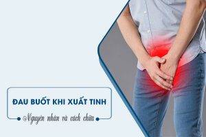 Xuất tinh đau nguyên nhân do đâu?