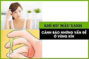 Khí hư có màu xanh là bị bệnh gì?