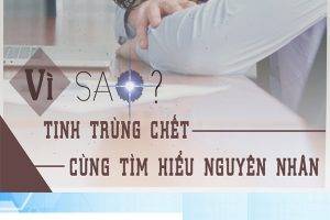 Tinh trùng chết nguyên nhân do đâu?