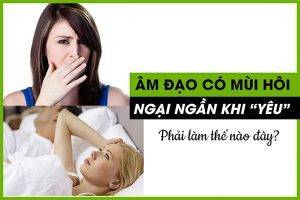 Hôi âm đạo là dấu hiệu của bệnh gì?