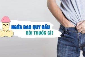 Ngứa bao quy đầu bôi thuốc gì nhanh khỏi?