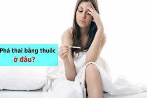 Phá thai bằng thuốc ở đâu an toàn chi phí hợp lý