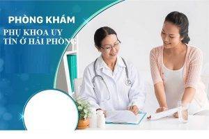 Khám phụ khoa tổng quát ở đâu uy tín tại Hải Phòng?