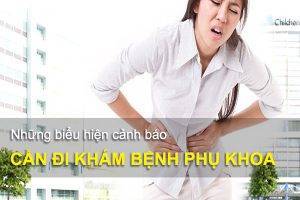 Những biểu hiện cảnh báo cần đi khám bệnh phụ khoa