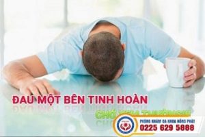 Đau một bên tinh hoàn: chớ nên xem thường!