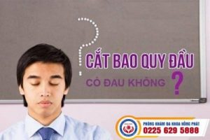 Phẫu thuật cắt bao quy đầu có đau không?