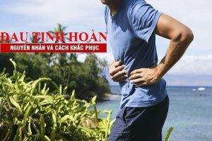 Đau tinh hoàn – Nguyên nhân và cách khắc phục