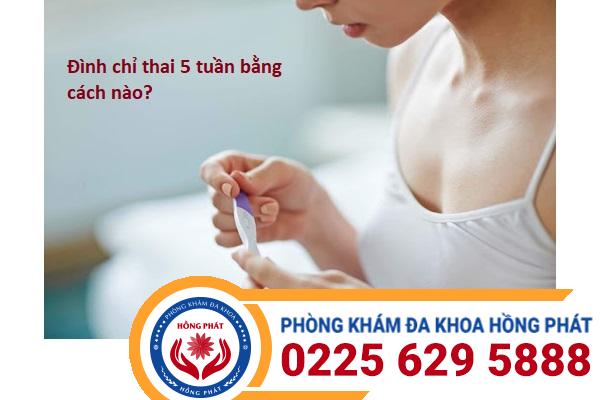 Phương pháp đình chỉ thai an toàn cho thai nhi 5 tuần