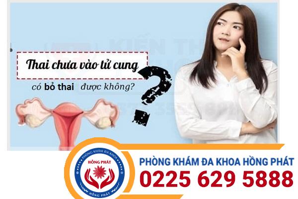 Thai chưa vào tử cung có phá được không?