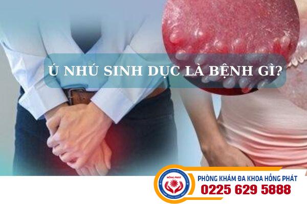 Bệnh u nhú sinh dục là gì?